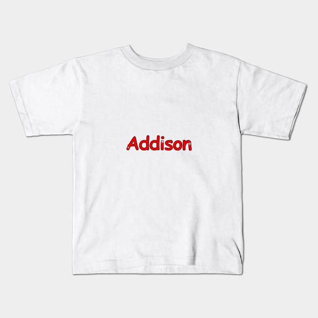 Addison name. Personalized gift for birthday your friend. Kids T-Shirt by grafinya